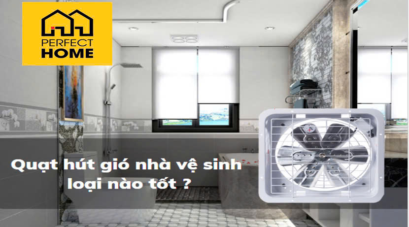 Quạt Hút Gắn Tường Cho Nhà Vệ Sinh: Loại Nào Tốt Nhất?