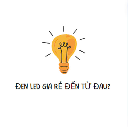 Đèn LED giá rẻ nhưng chất lượng Đèn LED giá rẻ nhưng chất lượng